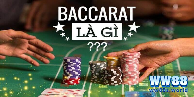 Baccarat WW88- Tựa Game Sieu hot 2024 2 Baccarat là gì?