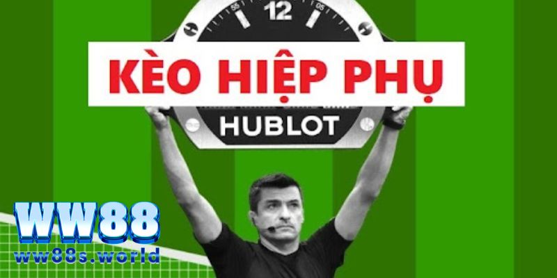 Kèo hiệp phụ WW88 - Căng thẳng cùng 30 phút cuối cùng 2 Sơ lược về kèo hiệp phụ