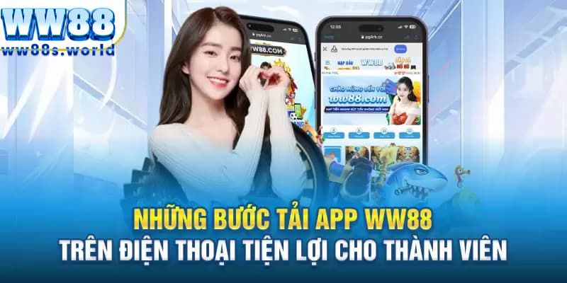 Tải App WW88 - Giải Trí Đỉnh Cao Với Ứng Dụng Chơi Game 3 Hướng dẫn tải app WW88 chi tiết qua nhiều cách